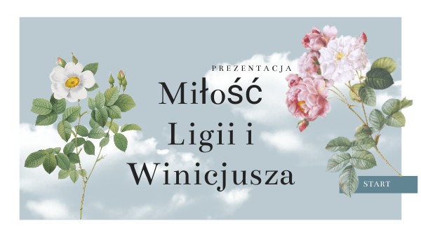 Dzieje Miłości Ligii I Winicjusza MIŁOŚĆ LIGII I WINICJUSZA