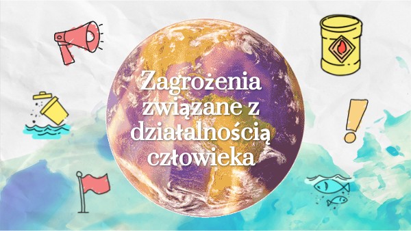 Zagrożenia związane z działalnością człowieka