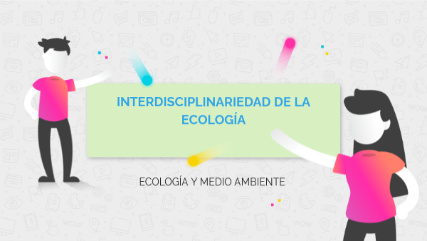 INTERDISCIPLINARIEDAD DE LA ECOLOGÍA