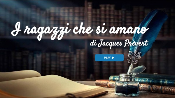 I RAGAZZI CHE SI AMANO - JACQUES PREVERT