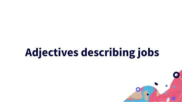 Adjectives To Describe Jobs _ 100 Words and Adjectives to Describe ...