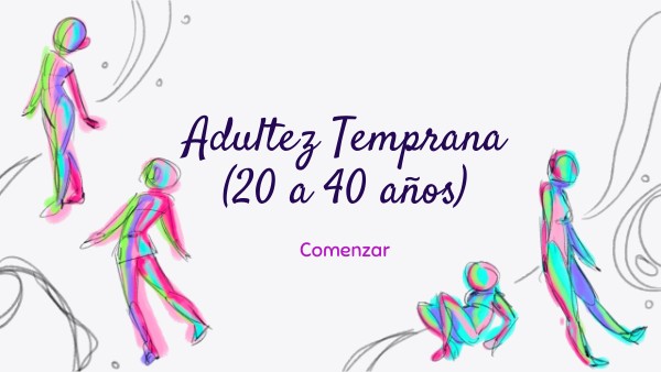 Adultez temprana 20 - 40 años