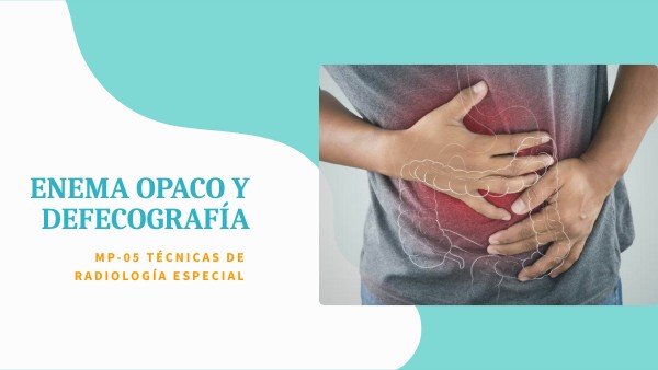 PRESENTACIÓN ENEMA OPACO Y DEFECOGRAFÍA