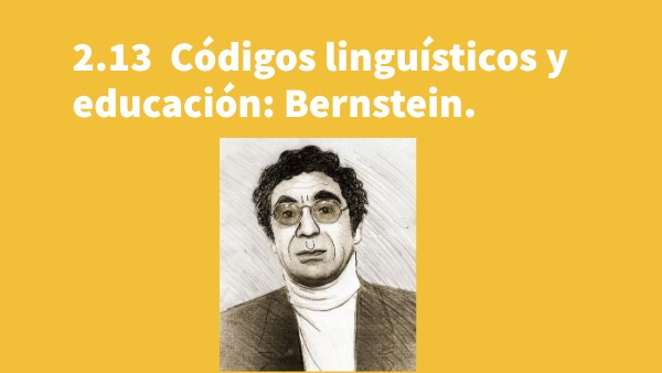 2.13 Códigos linguísticos y educación: Bernstein.