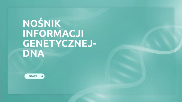 Nośnik Informacji Genetycznej- DNA