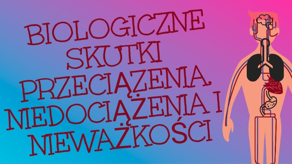 Przeciążenia, niedociążenia i nieważkość