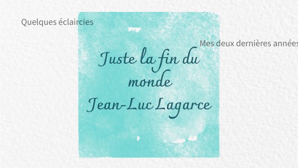 Juste La Fin Du Monde By Julie Lepy On Genially