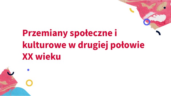 Przemiany społeczne i kulturowe w drugiej połowie XX wieku
