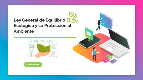 Ley General de Equilibrio Ecologico y la Proteccion al Ambiente