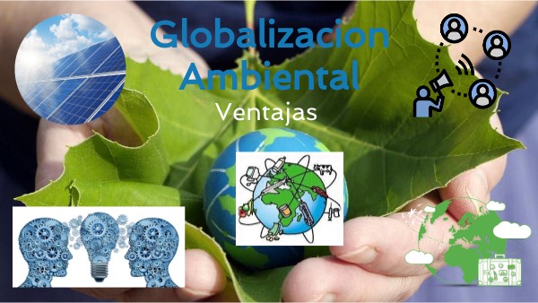 Como Influye La Globalizacion En El Medio Ambiente view.genial.ly