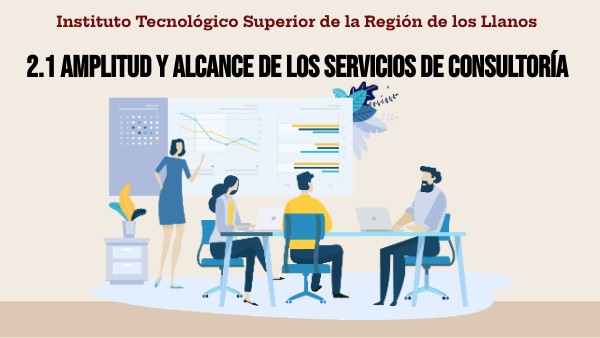 2.1 Amplitud Y Alcance De Los Servicios De Consultoría