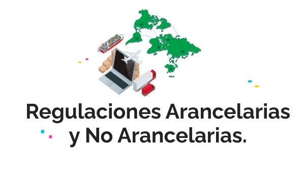 REGULACIÓNES ARANCELARIAS Y NO ARANCELARIAS.