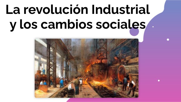 Tema 3. La Revolución Industrial y los cambios sociales