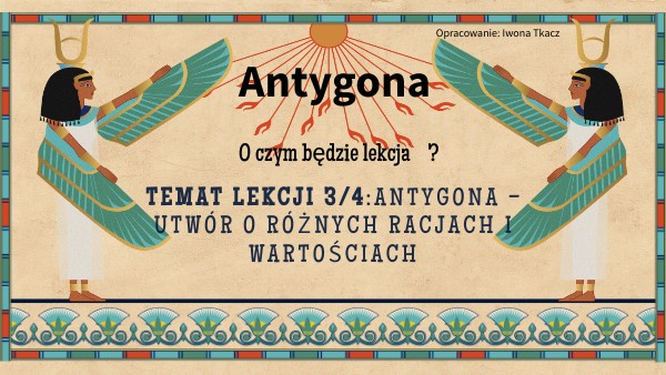 Kim Był Kreon Dla Antygony Prezentacja na temat Antygona- racje Kreona i Antygony