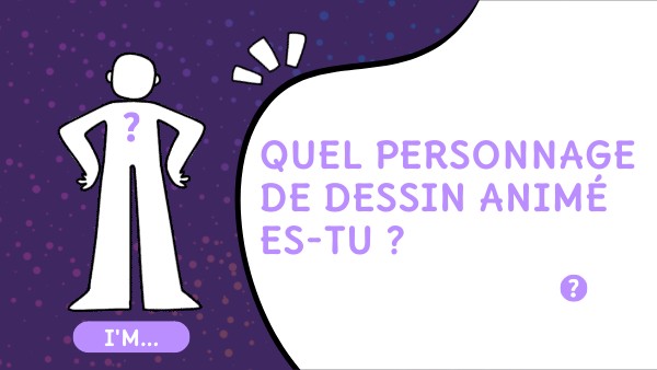 Quel personnnage de dessin animé es-tu
