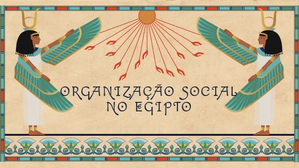 Organização Social No Antigo Egito Organização Social No Antigo Egito