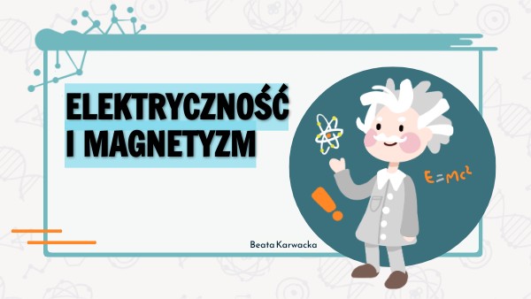 Elektryczność I Magnetyzm Klasa 8 Elektryczność i magnetyzm