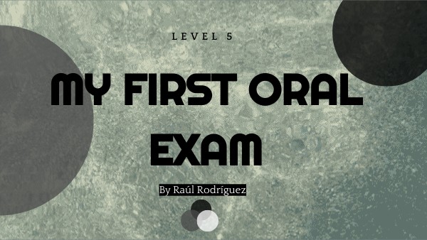 First Oral Exam By RAUL ALEXANDER RODRIGUEZ CENTENO On Genially