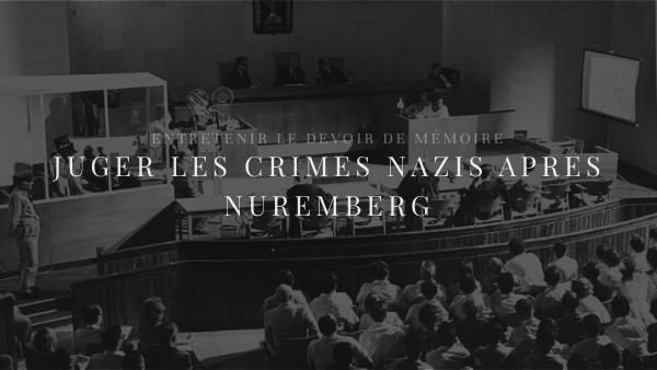 juger les crimes nazis après nuremberg