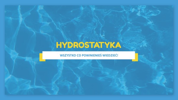 Sprawdzian Z Hydrostatyki I Aerostatyki - HYDROSTATYKA