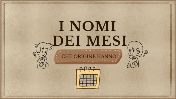 L'ORIGINE DEL NOME DEI MESI