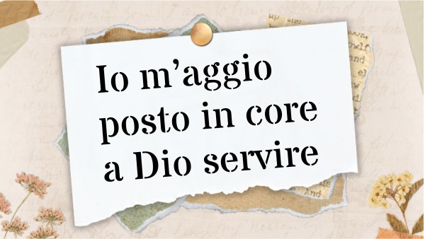 Io M'aggio Posto In Core A Dio Servire
