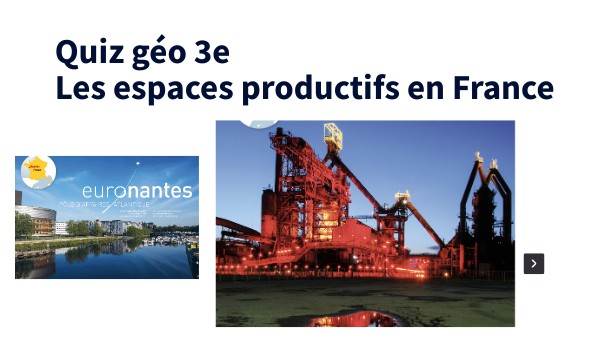 Quiz géo 3e 1.2 Les espaces productifs en France
