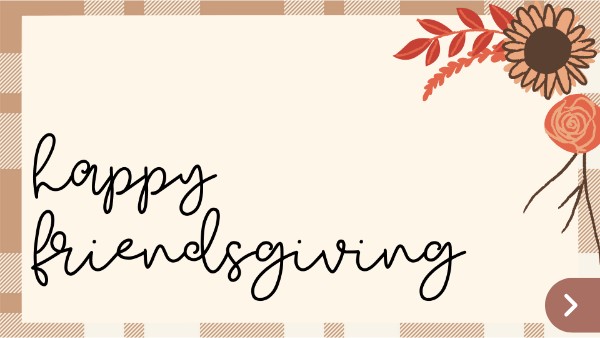 Friendsgiving Dinner