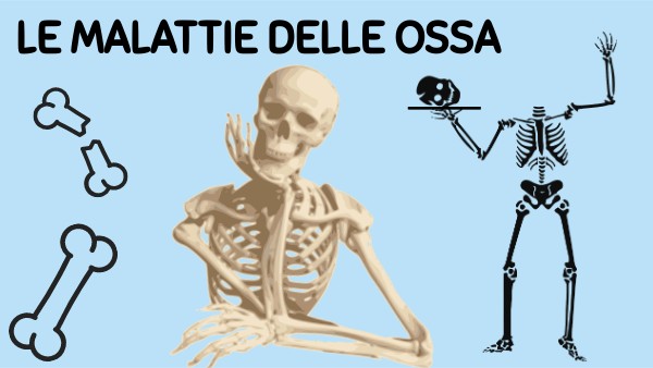 LE MALATTIE DELLE OSSA