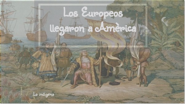Los Europeos llegaron a Amèrica
