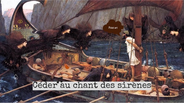 Céder au chant de sirènes