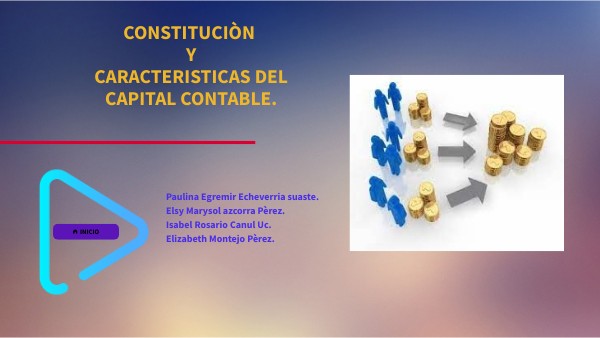 Constituciòn y caracteristicas del capital contable