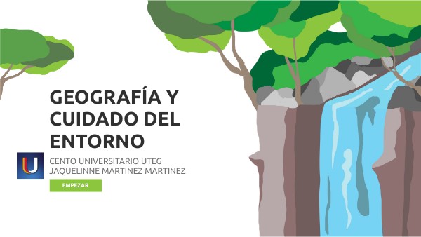 GEOGRAFÍA Y CUIDADO DEL ENTORNO. UTEG.