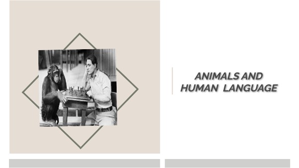 ANIMALS AND HUMAN LANGUAGE
