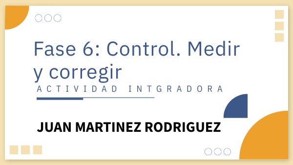 FASE 6 CONTROL. MEDIR Y CORREGIR