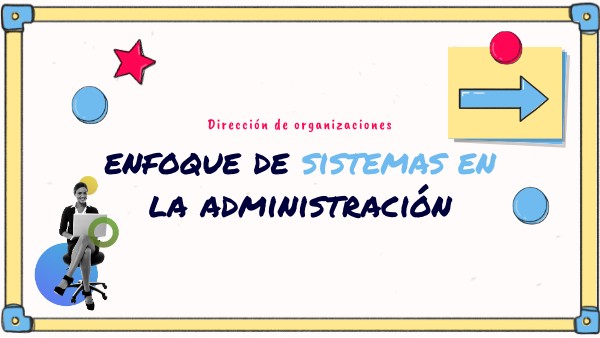 Enfoque de sistemas en la administración