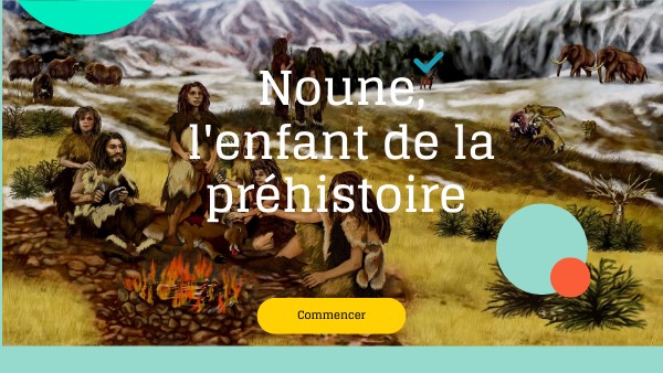 Quizz Noune l'enfant de la préhistoire