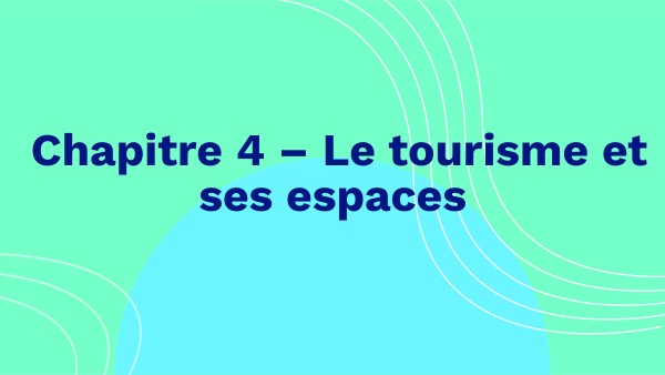 Chapitre 4 – Le tourisme et ses espaces