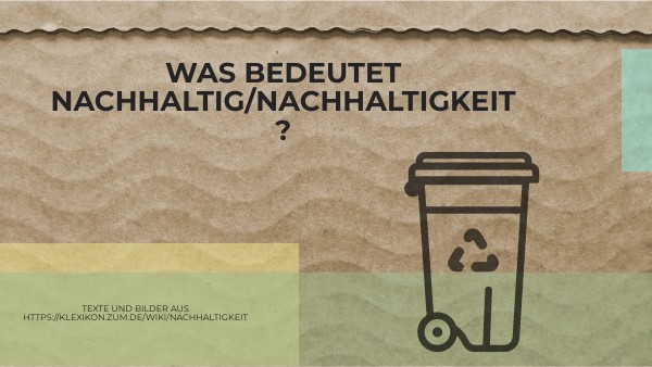 Was bedeutet nachhaltig/Nachhaltigkeit?