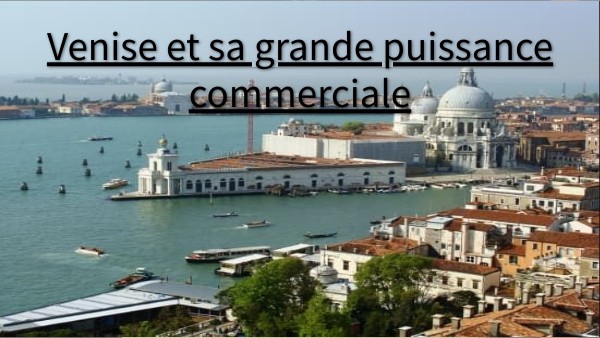 Venise et sa grande puissance commerciale