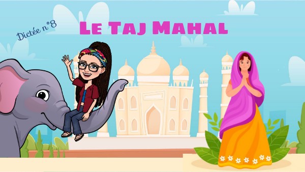 Dictée 8 - Le Taj Mahal
