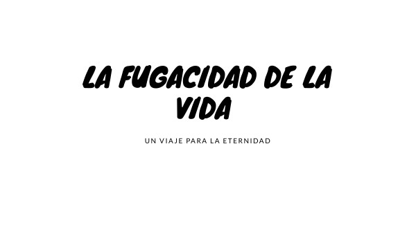 La fugacidad de la vida