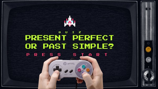 Present Perfect or Past Simple?