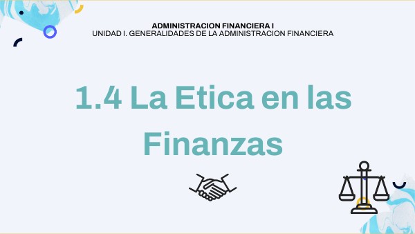 1.4 La ética en las finanzas