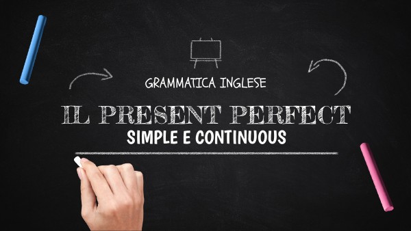 Quando Usare Present Perfect Simple E Continuous PRESENT PERFECT SIMPLE E CONTINUOUS - LAB