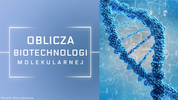 Oblicza biotechnologii molekularnej - Natalia Marcinkowska