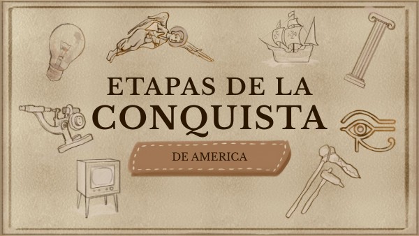 etapas de la conquista de América