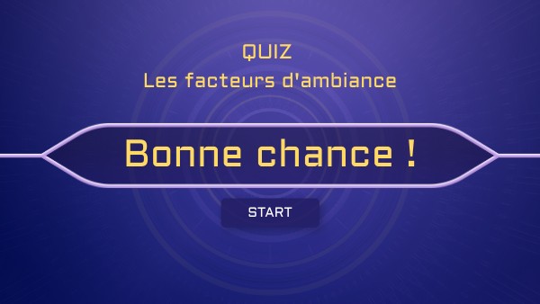 Copie - Quiz millionnaire Les facteurs d'ambiance