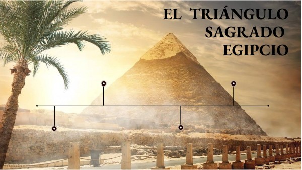 EL TRIANGULO SAGRADO EGIPCIO