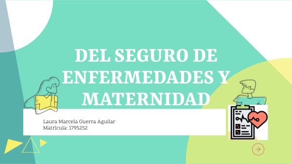 DEL SEGURO DE ENFERMEDADES Y MATERNIDAD